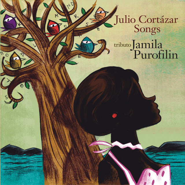 Julio Cortázar Songs - Tributo Jamila Purofilin